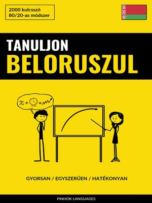 cover image of Tanuljon Beloruszul--Gyorsan / Egyszerűen / Hatékonyan
